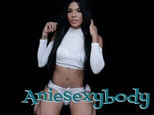 Aniesexybody