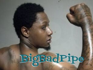 BigBadPipe