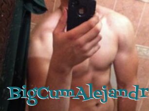 BigCumAlejandro