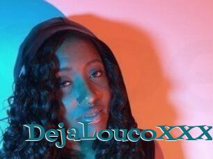 DejaLoucoXXX