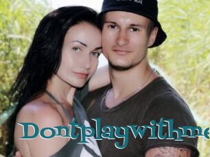 Dontplaywithme