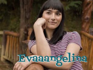 Evaaangelina