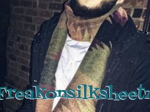 Freakonsilksheetz