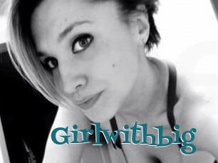 Girlwithbig