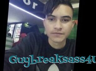 Guybreaksass4U