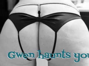 Gwen_haunts_you