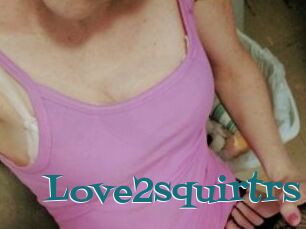 Love2squirtrs