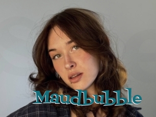 Maudbubble