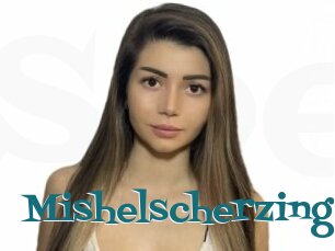 Mishelscherzinge