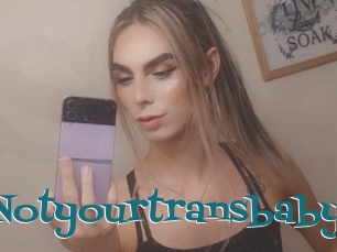 Notyourtransbaby