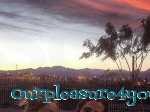 Ourpleasure4you
