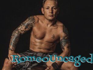 RomeoUncaged