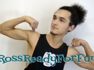 RossReadyForFun