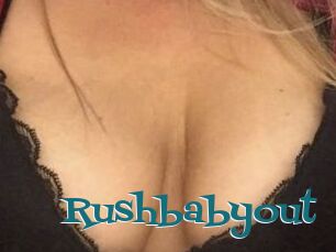 Rushbabyout