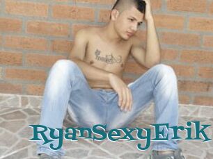 RyanSexyErik