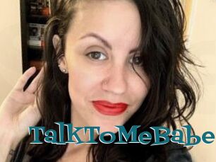TalkToMeBabe