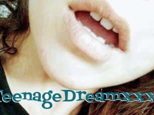 TeenageDreamxxx