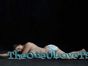 TheOneULoveTS