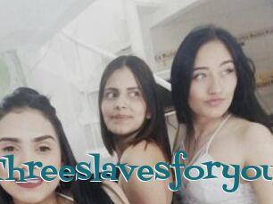 Threeslavesforyou