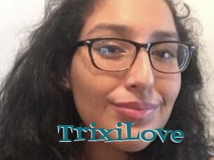 TrixiLove
