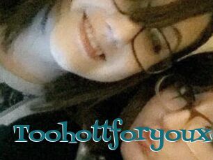 Toohottforyouxo