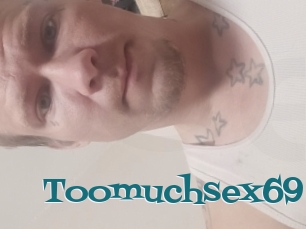 Toomuchsex69