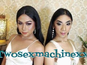 Twosexmachinexx