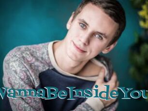 WannaBeInsideYou