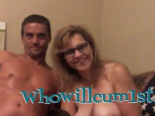 Whowillcum1st