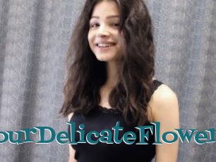 YourDelicateFlower