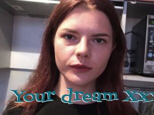 Your_dream_Xxx