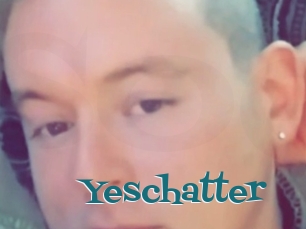 Yeschatter
