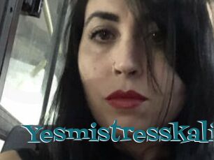 Yesmistresskali